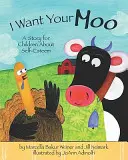 Ich will dein Muh: Eine Geschichte für Kinder über Selbstwertgefühl - I Want Your Moo: A Story for Children about Self-Esteem