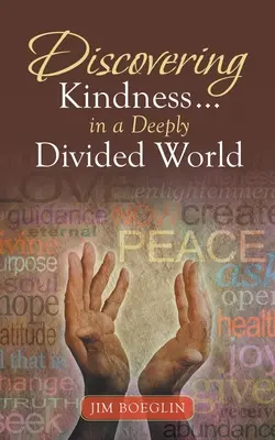 Freundlichkeit entdecken ... in einer zutiefst gespaltenen Welt - Discovering Kindness ... in a Deeply Divided World