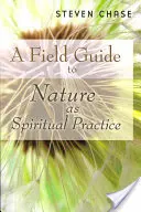Ein Feldführer zur Natur als spirituelle Praxis - A Field Guide to Nature as Spiritual Practice