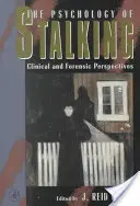 Die Psychologie des Stalking: Klinische und forensische Perspektiven - The Psychology of Stalking: Clinical and Forensic Perspectives