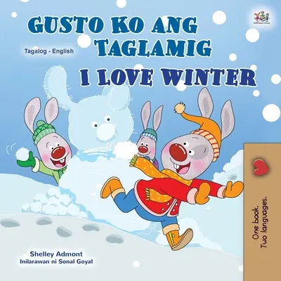 I Love Winter (Tagalog Englisch Bilinguales Buch für Kinder): Filipino Kinderbuch - I Love Winter (Tagalog English Bilingual Book for Kids): Filipino children's book