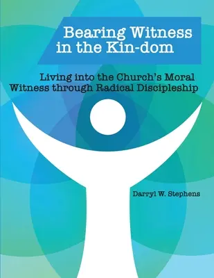 Zeugnis ablegen in der Familie: Das moralische Zeugnis der Kirche durch radikale Jüngerschaft leben - Bearing Witness in the Kin-dom: Living into the Church's Moral Witness through Radical Discipleship