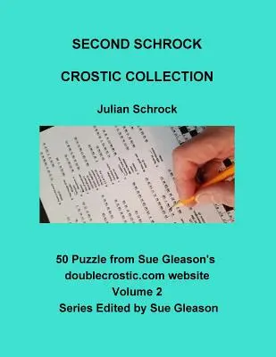 Zweite Schrock Crostic Sammlung: 50 Rätsel von Sue Gleason's doublecrostic.com Website - Second Schrock Crostic Collection: 50 Puzzles from Sue Gleason's doublecrostic.com website