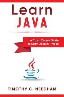 Java lernen: Ein Crashkurs zum Erlernen von Java in 1 Woche - Learn Java: A Crash Course Guide to Learn Java in 1 Week