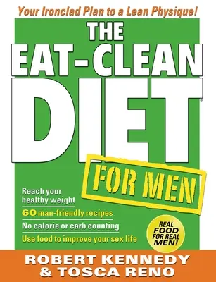 Die Eat-Clean-Diät für Männer: Ihr felsenfester Plan für einen schlanken Körper - The Eat-Clean Diet for Men: Your Ironclad Plan to a Lean Physique