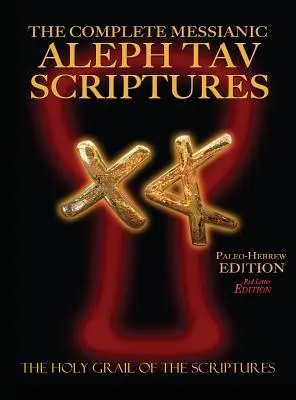 Die komplette Messianische Aleph Tav Schrift Paleo-Hebräisch Großdruck Red Letter Edition Studienbibel (Aktualisierte 2. Auflage) - The Complete Messianic Aleph Tav Scriptures Paleo-Hebrew Large Print Red Letter Edition Study Bible (Updated 2nd Edition)