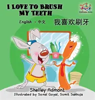 Ich liebe es, meine Zähne zu putzen (Mandarin zweisprachiges Buch): Englisch-Chinesisches Kinderbuch - I Love to Brush My Teeth (Mandarin bilingual book): English Chinese children's book