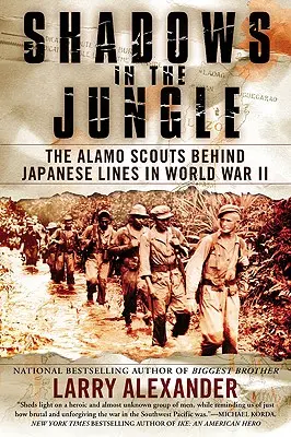 Schatten im Dschungel: Die Alamo Scouts hinter japanischen Linien im Zweiten Weltkrieg - Shadows in the Jungle: The Alamo Scouts Behind Japanese Lines in World War II
