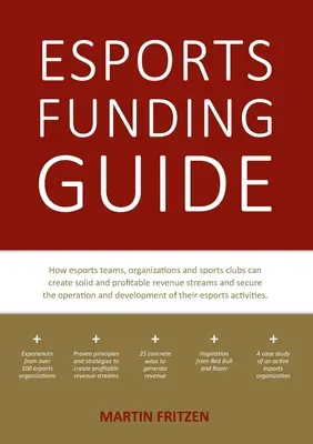 Guia de financiamento dos desportos electrónicos: Como as equipas, organizações e clubes desportivos de esports podem criar fluxos de receitas sólidos e lucrativos para garantir a operação - Esports Funding Guide: How esports teams, organizations and sports clubs can create solid, profitable revenue streams to secure the operation