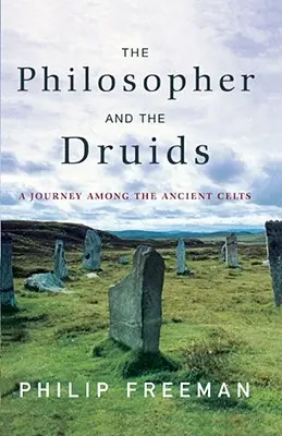 Die Philosophen und die Druiden: Eine Reise zu den alten Kelten - The Philosopher and the Druids: A Journey Among the Ancient Celts