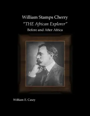 William Stamps Cherry - DER Afrikaforscher