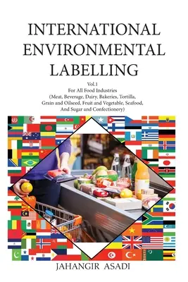 Internationale Umweltkennzeichnung Vol.1 Lebensmittel: Für alle Lebensmittelindustrien (Fleisch, Getränke, Milchprodukte, Bäckereien, Tortilla, Getreide und Ölsaaten, Obst und Gemüse) - International Environmental Labelling Vol.1 Food: For All Food Industries (Meat, Beverage, Dairy, Bakeries, Tortilla, Grain and Oilseed, Fruit and Veg