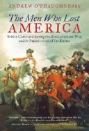 Die Männer, die Amerika verloren: Das britische Kommando während des Revolutionskriegs und die Bewahrung des Empire - The Men Who Lost America: British Command during the Revolutionary War and the Preservation of the Empire