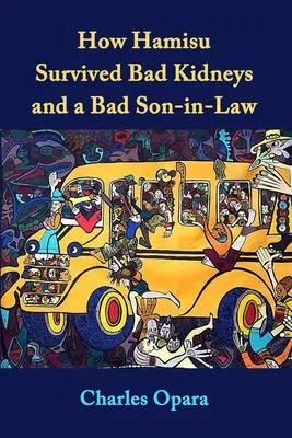 Wie Hamisu schlechte Nieren und einen schlechten Schwiegersohn überlebte: Geschichten aus Nigeria - How Hamisu Survived Bad Kidneys and a Bad Son-in-Law: Stories from Nigeria