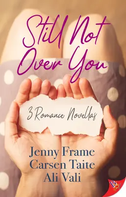 Immer noch nicht über dich hinweg: 3 romantische Novellen - Still Not Over You: 3 Romance Novellas