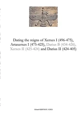 Datierung der Regierungszeiten von Xerxes I. (496-475), Artaxerxes I. (475-425) und Darius II. (424-405) - Dating the reigns of Xerxes I (496-475), Artaxerxes I (475-425) and Darius II (424-405)