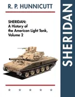 Sheridan: Eine Geschichte des amerikanischen leichten Panzers, Band 2 - Sheridan: A History of the American Light Tank, Volume 2