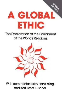 Weltethos: Die Erklärung des Parlaments der Weltreligionen - Global Ethic: The Declaration of the Parliament of the World's Religions