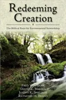 Die Schöpfung erlösen: Die biblische Grundlage für die Bewahrung der Umwelt - Redeeming Creation: The Biblical Basis for Environmental Stewardship