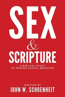 Sex und die Heilige Schrift: Eine biblische Studie über richtiges sexuelles Verhalten - Sex & Scripture: A Biblical Study of Proper Sexual Behavior