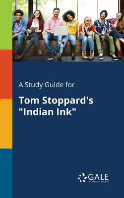 Studienführer für Tom Stoppard's Indian Ink - A Study Guide for Tom Stoppard's Indian Ink