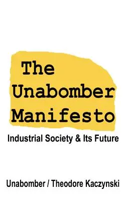 Das Unabomber-Manifest: Die Industriegesellschaft und ihre Zukunft - The Unabomber Manifesto: Industrial Society and Its Future