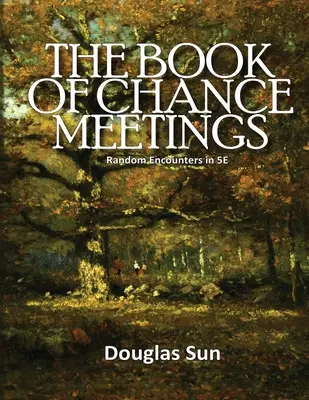 Buch der zufälligen Begegnungen: Zufällige Begegnungen in 5E - Book of Chance Meetings: Random Encounters in 5E