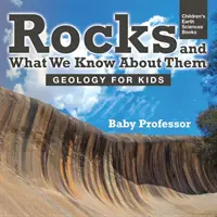 Gesteine und was wir über sie wissen - Geologie für Kinder - Geowissenschaftliche Kinderbücher - Rocks and What We Know About Them - Geology for Kids - Children's Earth Sciences Books
