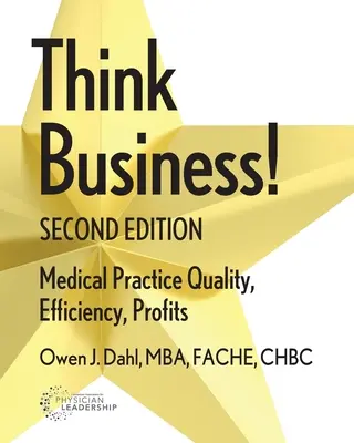 Think Business!: Qualität, Effizienz und Gewinne in der medizinischen Praxis - Think Business!: Medical Practice Quality, Efficiency, Profits