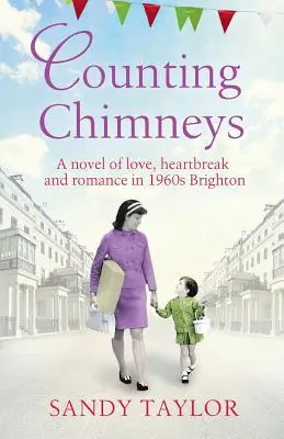 Die Schornsteine zählen: Ein Roman über Liebe, Herzschmerz und Romantik im Brighton der 1960er Jahre - Counting Chimneys: A novel of love, heartbreak and romance in 1960s Brighton