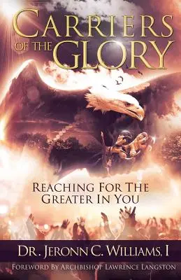 Träger der Herrlichkeit: Das Größere in dir erreichen - Carriers of the Glory: Reaching for the Greater in You