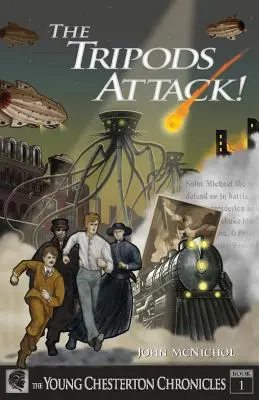 Die Tripoden greifen an: Die jungen Chesterton-Chroniken Buch 1 - The Tripods Attack!: The Young Chesterton Chronicles Book 1