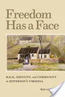 Freiheit hat ein Gesicht: Ethnie, Identität und Gemeinschaft in Jeffersons Virginia - Freedom Has a Face: Race, Identity, and Community in Jefferson's Virginia