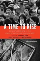 Eine Zeit zum Aufstehen: Kollektive Erinnerungen der Union der Demokratischen Filipinos (KDP) - A Time to Rise: Collective Memoirs of the Union of Democratic Filipinos (KDP)