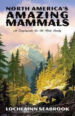 Nordamerikas erstaunliche Säugetiere: Eine Enzyklopädie für die ganze Familie - North America's Amazing Mammals: An Encyclopedia for the Whole Family