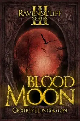 Blutmond: Die Ravenscliff-Serie - Buch drei - Blood Moon: The Ravenscliff Series - Book Three