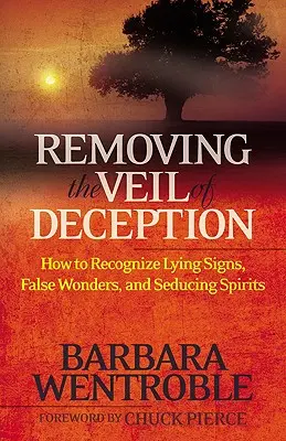 Den Schleier der Täuschung lüften: Wie man lügnerische Zeichen, falsche Wunder und verführerische Geister erkennt - Removing the Veil of Deception: How to Recognize Lying Signs, False Wonders and Seducing Spirits