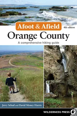 Zu Fuß und auf dem Lande: Orange County: Ein umfassender Wanderführer - Afoot & Afield: Orange County: A Comprehensive Hiking Guide