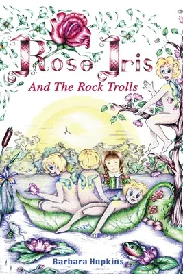 Rose Iris und die Rock Trolls - Rose Iris and the Rock Trolls