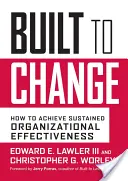 Für den Wandel geschaffen: Wie man nachhaltige organisatorische Effektivität erreicht - Built to Change: How to Achieve Sustained Organizational Effectiveness