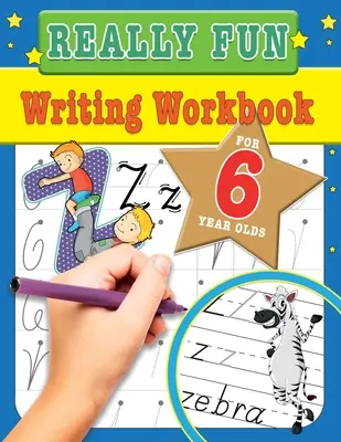 Wirklich lustiges Arbeitsbuch zum Schreiben für 6-jährige Kinder: Lustige und lehrreiche Schreibübungen für sechsjährige Kinder - Really Fun Writing Workbook For 6 Year Olds: Fun & educational writing activities for six year old children