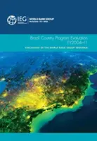 Evaluierung des brasilianischen Länderprogramms, 2004-11: Evaluierung des Programms der Weltbankgruppe - Brazil Country Program Evaluation, Fy2004-11: Evaluation of the World Bank Group Program