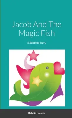 Jakob und der Zauberfisch, eine Gutenachtgeschichte - Jacob And The Magic Fish, A Bedtime Story