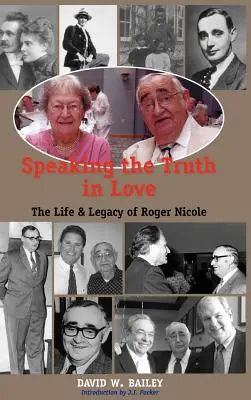 Die Wahrheit in Liebe sprechen: Leben und Vermächtnis von Roger Nicole - Speaking the Truth in Love: Life & Legacy of Roger Nicole