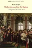 Das Fortbestehen des alten Regimes: Europa bis zum Ersten Weltkrieg - The Persistence of the Old Regime: Europe to the Great War