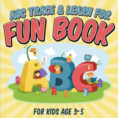 ABC Buch zum Nachspüren und Lernen: Für Kinder im Alter von 3-5 Jahren - ABC Trace & Learn For Fun Book: For Kids Age 3-5