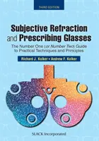 Subjektive Refraktion und Verschreibung von Brillen: Der erste (oder zweite) Leitfaden für praktische Techniken und Prinzipien, dritte Auflage - Subjective Refraction and Prescribing Glasses: The Number One (or Number Two) Guide to Practical Techniques and Principles, Third Edition