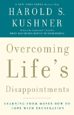Die Enttäuschungen des Lebens überwinden: Von Moses lernen, wie man mit Frustration umgeht - Overcoming Life's Disappointments: Learning from Moses How to Cope with Frustration