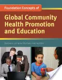 Grundlegende Konzepte der globalen Gesundheitsförderung und -erziehung in der Gemeinschaft - Foundation Concepts of Global Community Health Promotion & Education