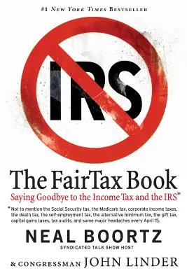 Das FairTax-Buch: Der Abschied von der Einkommenssteuer und dem Finanzamt - The FairTax Book: Saying Goodbye to the Income Tax and the IRS